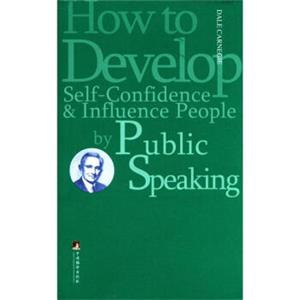 演讲与口才（英文权威版）<strong>[HowtoDevelopSelf-ConfidenceandInfluencePeoplebyPublicSpeaking]</strong>
