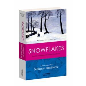 SNOWFLAKES:BESTSHORTSTORIESOFNATHANIELHAWTHORNE<strong>[霍桑经典短篇小说]</strong>
